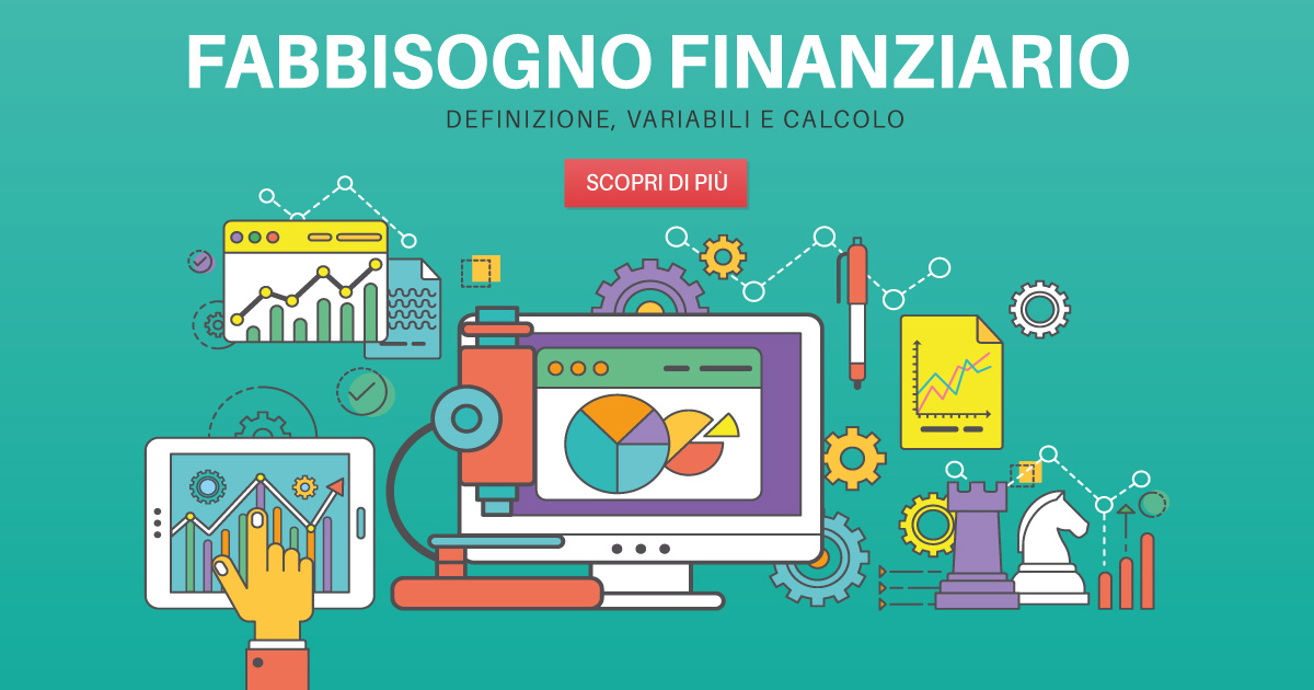 Il Fabbisogno Finanziario: definizione, variabili e calcolo 10 Il Fabbisogno Finanziario: definizione, variabili e calcolo